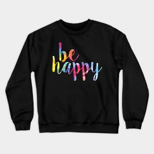 Be Happy Tie Dye Crewneck Sweatshirt